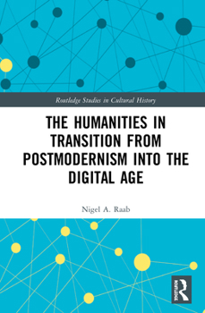 Hardcover The Humanities in Transition from Postmodernism into the Digital Age Book