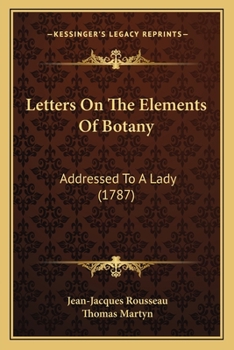 Paperback Letters On The Elements Of Botany: Addressed To A Lady (1787) Book