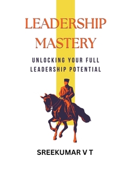 Paperback Leadership Mastery: Unlocking Your Full Leadership Potential Book