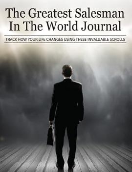 Paperback The Greatest Salesman In The World Journal: Track How Your Life Changes Using These Invaluable Scrolls Book