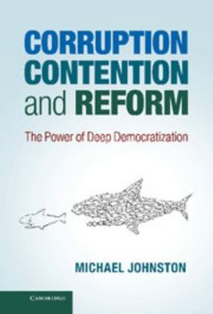 Hardcover Corruption, Contention, and Reform: The Power of Deep Democratization Book