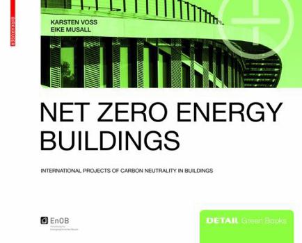 Hardcover Net Zero Energy Buildings: International Projects of Carbon Neutrality in Buildings Book