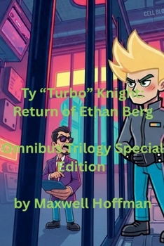 Ty "Turbo" Knight: Return of Ethan Berg Omnibus Trilogy Special Edition