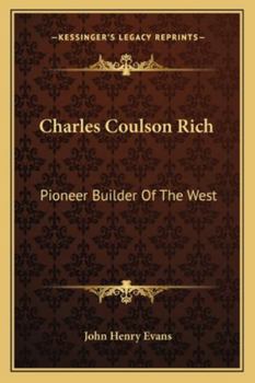 Paperback Charles Coulson Rich: Pioneer Builder Of The West Book