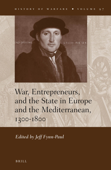 Hardcover War, Entrepreneurs, and the State in Europe and the Mediterranean, 1300-1800 Book