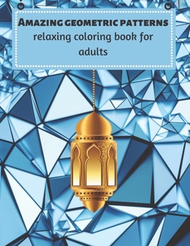 Paperback Amazing geometric patterns: Relaxing coloring book for adults Book