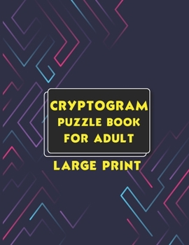 Paperback Cryptogram Puzzle Book for Adult Large Print: Cryptogram Puzzle Book for Adults with Hints Large Print Cryptograms Funny and Inspirational [Large Print] Book