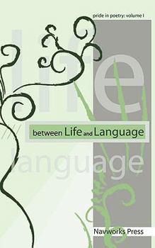 Paperback Between Life and Language: Pride in Poetry Volume I Book