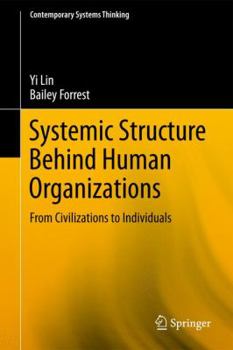 Hardcover Systemic Structure Behind Human Organizations: From Civilizations to Individuals Book