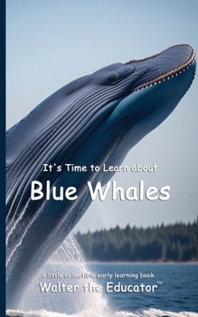 It's Time to Learn about Blue Whales (Walter the Educator's Collectible Early Learning Book)