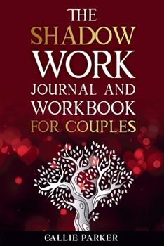 Paperback The Shadow Work Journal For Couples: Exploring Shadows, Strengthening Love: A Transformational Guide for Couples Book