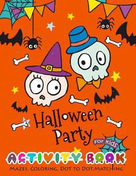 Paperback Halloween Party Activity Book for Kids: Mazes, Coloring, Dot to Dot, Matching Book