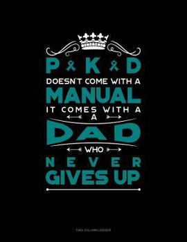 Paperback Pkd Doesn't Come with a Manual It Comes with a Dad Who Never Gives Up: Unruled Composition Book