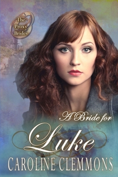 A Bride For Luke - Book #36 of the Proxy Brides