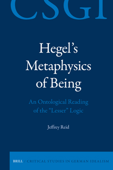 Hardcover Hegel's Metaphysics of Being: An Ontological Reading of the Lesser Logic Book