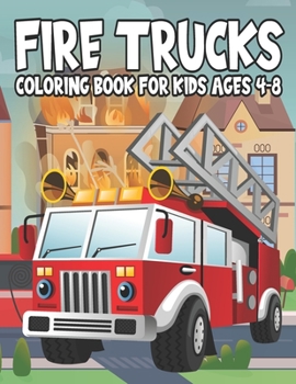 Fire Truck Coloring Book: Firefighter Vehicles and Equipment from Fire Engine to Fireboat and Firefighting Plane