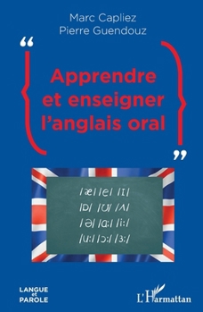 Apprendre et enseigner l'anglais oral (Langue Et Parole - Recherches En Sciences Du Langage) (French Edition)