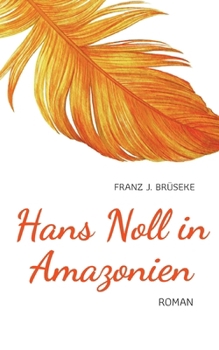 Paperback Hans Noll in Amazonien: ein Bericht [German] Book