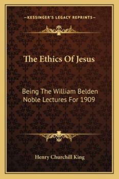 Paperback The Ethics Of Jesus: Being The William Belden Noble Lectures For 1909 Book