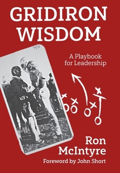 Hardcover Gridiron Wisdom: A Playbook for Leadership Book