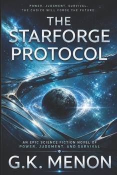 Paperback The Starforge Protocol: An Epic Science Fiction Novel of Power, Judgment, and Survival Book