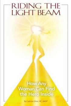 Paperback Riding the Light Beam: How Any Woman Can Find the Hero Inside Book