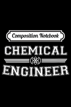 Composition Notebook: Chemical Engineer  Journal/Notebook Blank Lined Ruled 6x9 100 Pages
