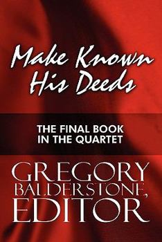 Paperback Make Known His Deeds: The Final Book in the Quartet Book