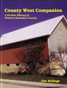 Hardcover County West Companion: A Further History of Western Kankakee County Book