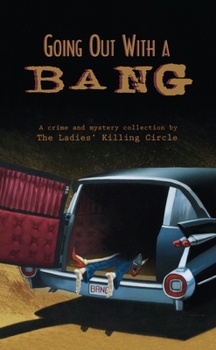 Paperback Going Out with a Bang: A Ladies Killing Circle Anthology Book