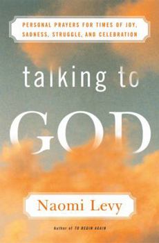 Paperback Talking to God: Personal Prayers for Times of Joy, Sadness, Struggle, and Celebration Book
