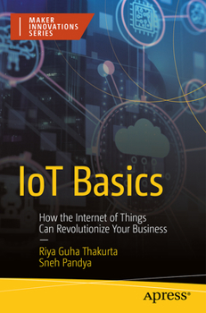 Paperback Iot Basics: How the Internet of Things Can Revolutionize Your Business Book