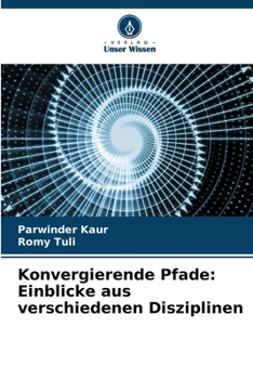 Konvergierende Pfade: Einblicke aus verschiedenen Disziplinen