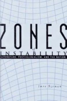 Hardcover Zones of Instability: Literature, Postcolonialism, and the Nation Book