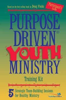 Paperback Purpose Driven Youth Ministry: 5 Strategic Team-Building Sessions for Healthy Ministry Book