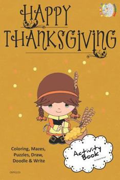 Happy Thanksgiving Activity Book Coloring, Mazes, Puzzles, Draw, Doodle and Write: Creative Noggins for Kids Thanksgiving Holiday Coloring Book with C