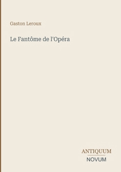 Le Fantôme de l'Opéra (French Edition)