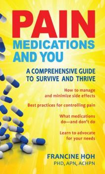 Paperback Pain Medications and You: A Comprehensive Guide to Survive and Thrive Book