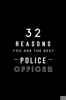 Paperback 32 Reasons You Are The Best Police Officer: Fill In Prompted Memory Book