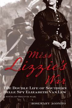 Paperback Miss Lizzie's War: The Double Life Of Southern Belle Spy Elizabeth Van Lew, First Edition Book