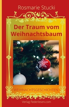 Paperback Der Traum vom Weihnachtsbaum: Eine Nikolaus-Geschichte und neun Weihnachtsgeschichten [German] Book