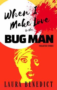 Paperback When I Make Love to the Bug Man: Collected Stories Book