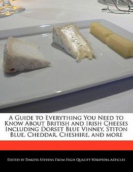 A Guide to Everything You Need to Know about British and Irish Cheeses Including Dorset Blue Vinney, Stiton Blue, Cheddar, Cheshire, and More