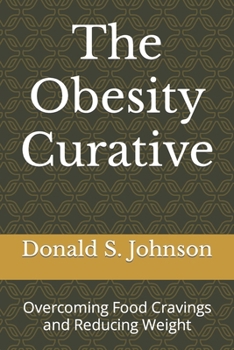 Paperback The Obesity Curative: Overcoming Food Cravings and Reducing Weight [Large Print] Book