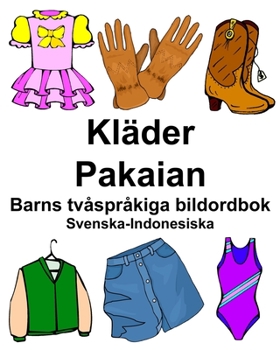 Paperback Svenska-Indonesiska Kläder/Pakaian Barns tvåspråkiga bildordbok [Swedish] Book