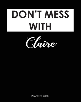 Planner 2020 : Don't mess with Claire: Monthly Schedule Organizer - Agenda Planner 2020, 12Months Calendar, Appointment Notebook, Monthly Planner, To Do List. Gift for Coworker.