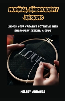 Paperback Normal Embroidery Designs: Unlock Your Creative Potential with Embroidery Designs: A Guide Book
