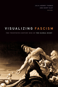 Paperback Visualizing Fascism: The Twentieth-Century Rise of the Global Right Book