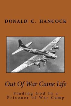Paperback Out Of War Came Life: Finding God In a Prisoner of War Camp Book