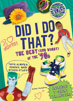 Paperback Did I Do That?: The Best (and Worst) of the '90s - Toys, Games, Shows, and Other Stuff Book